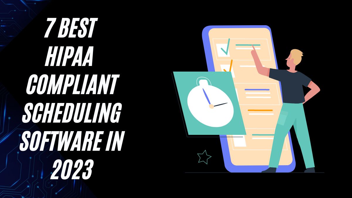 7 Best HIPAA Compliant Scheduling Software in 2023