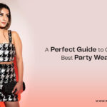 A Perfect Guide to Choosing the Best Party Wear Dresses
