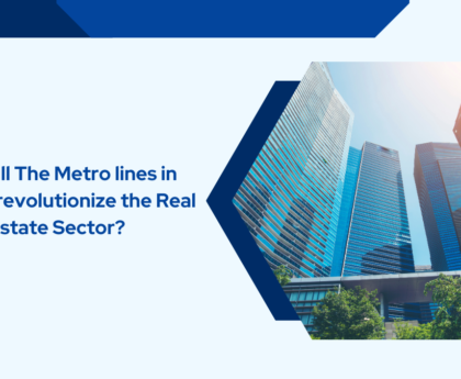 How will The Metro lines in Mumbai revolutionize the Real Estate Sector
