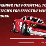 Unleashing the Potential Top Strategies for Effective Vehicle Branding