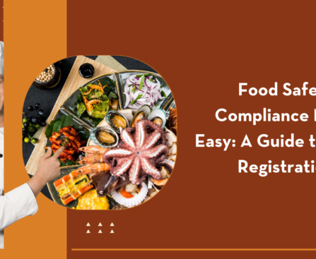 Food Safety Compliance Made Easy: A Guide to FSSAI Registration