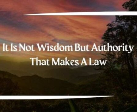 It is Not Wisdom but Authority that Makes a Law. t - Tymoff